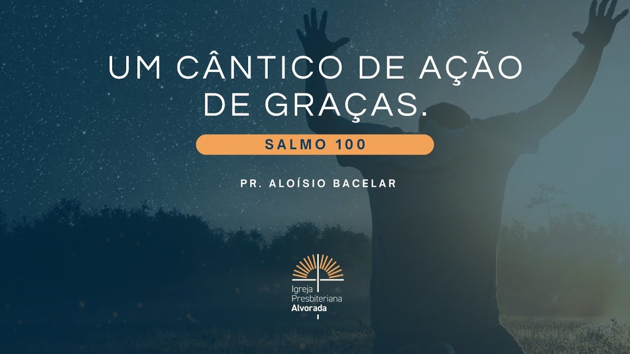 UM C&Acirc;NTICO DE A&Ccedil;&Atilde;O DE GRA&Ccedil;AS | Pr. Alo&iacute;sio Bacelar | IP Alvorada