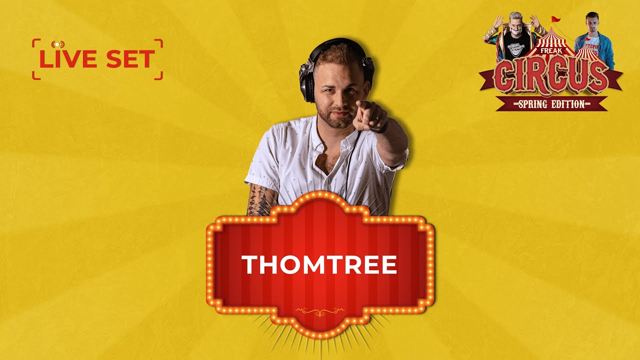 THOMTREE LIVE | FREAK CIRCUS &mdash; SPRING EDITION | by HouseKaspeR & Atomic Bass