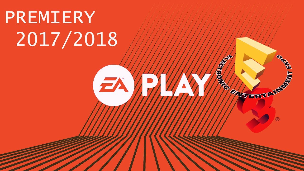 Targi E3 - Konferencja EA Play 2017