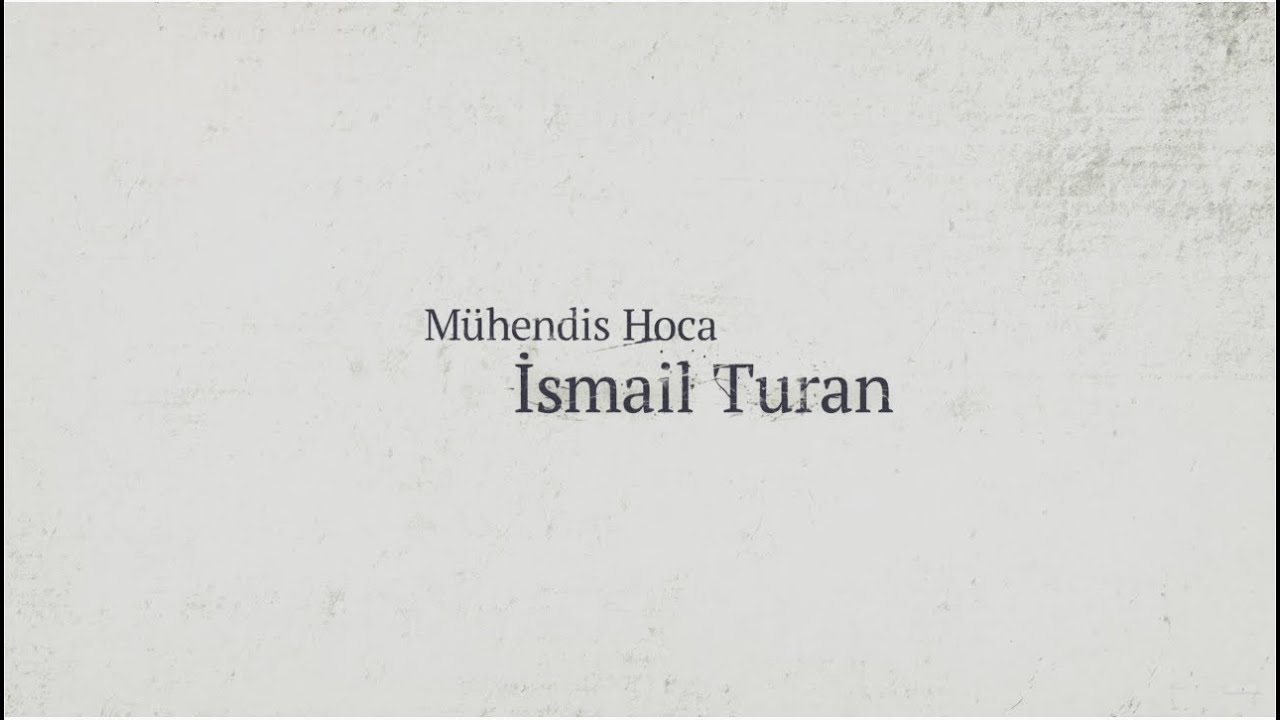 M&uuml;hendis, M&uuml;fessir, Hafız İsmail Turan Belgeseli