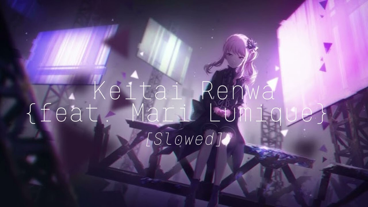 “Keitai Renwa {feat. Mari Lumique}” Slowed | Maeve De Voe