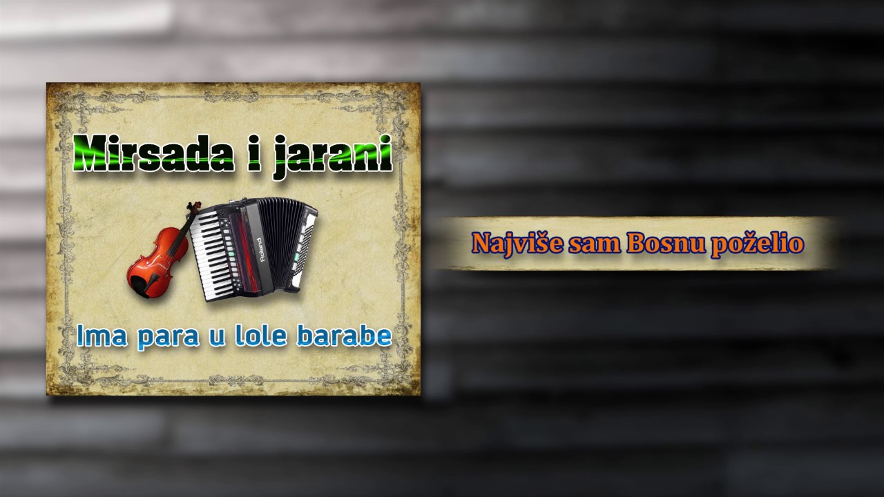 Mirsada i jarani - Najvise sam Bosnu pozelio - (Audio)