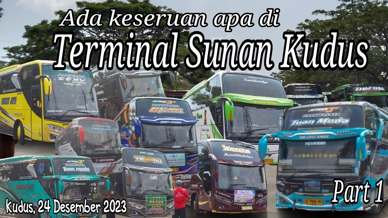 Ada Keseruan Apa Di Terminal Sunan Kudus || Part 1