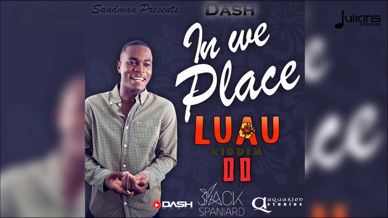 Dash - In We Place (Luau Riddim) 