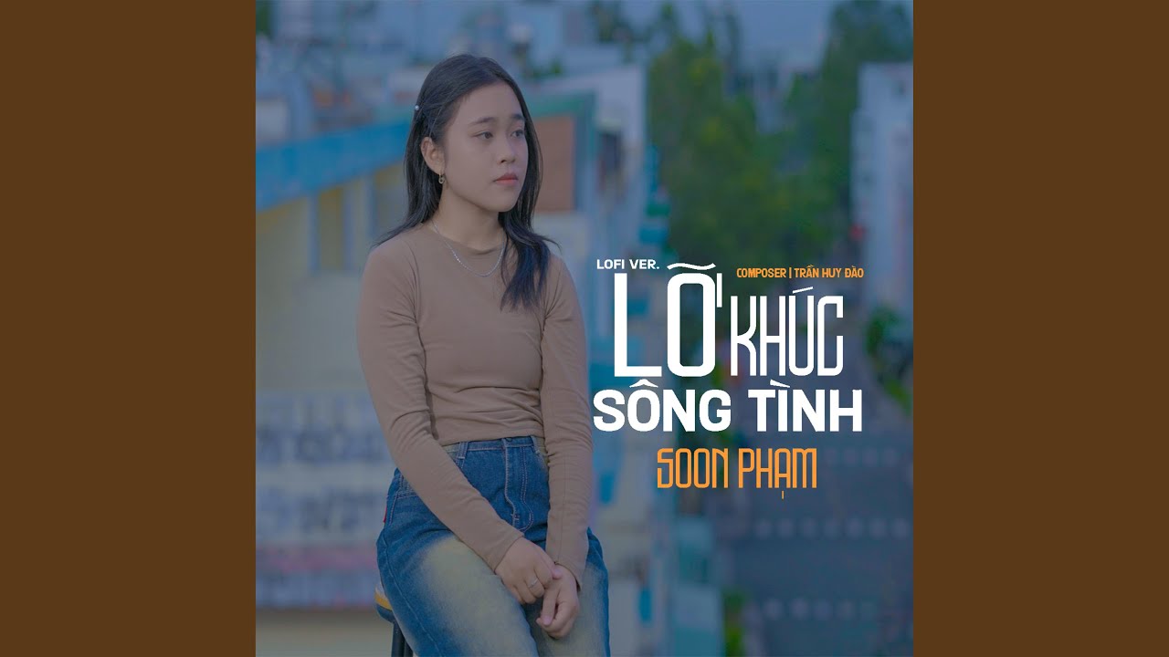 Lỡ Kh&uacute;c S&ocirc;ng T&igrave;nh (Lo-Fi)