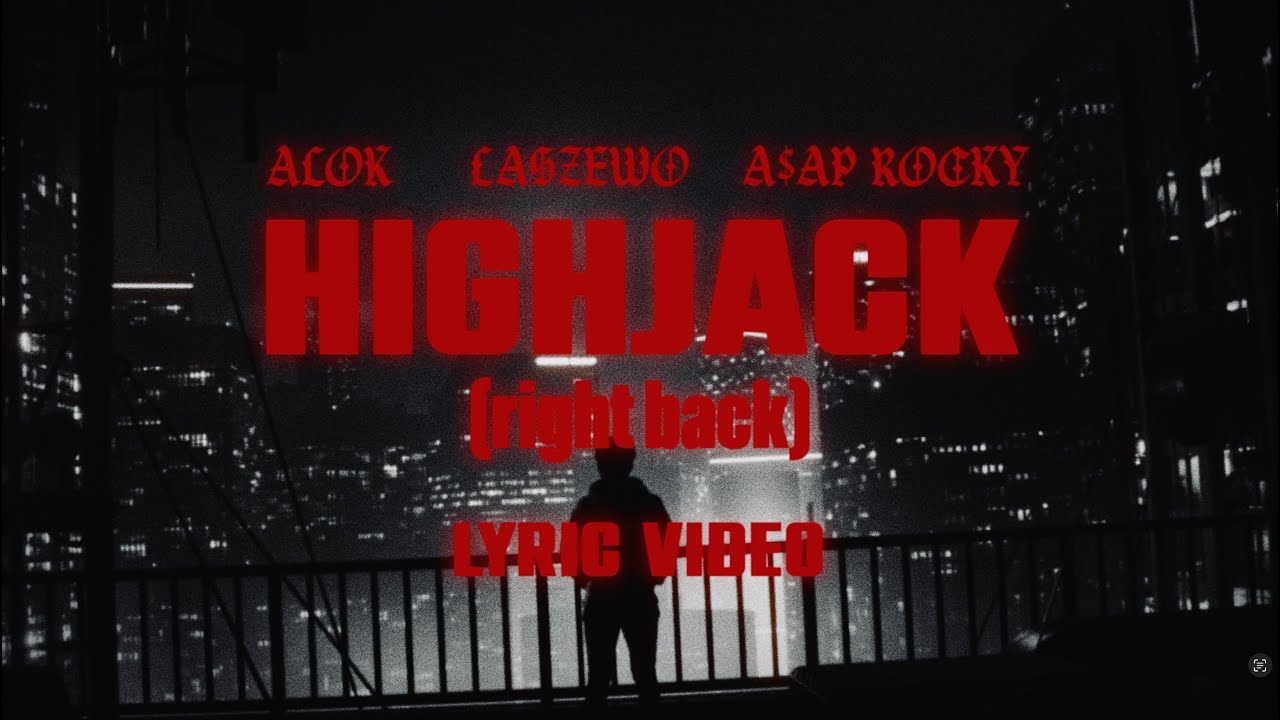Alok, Łaszewo, A$AP Rocky &ndash; HIGHJACK (right back) (Official Lyric Video)