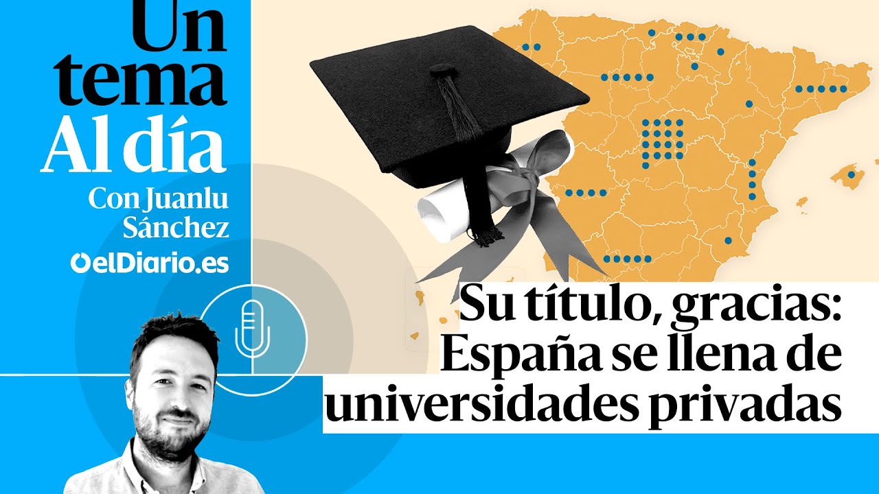 🎙 PODCAST | Su título, gracias: España se llena de universidades privadas · UN TEMA AL DÍA