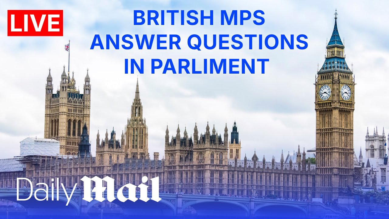 LIVE | British MPs answer questions in Parliament