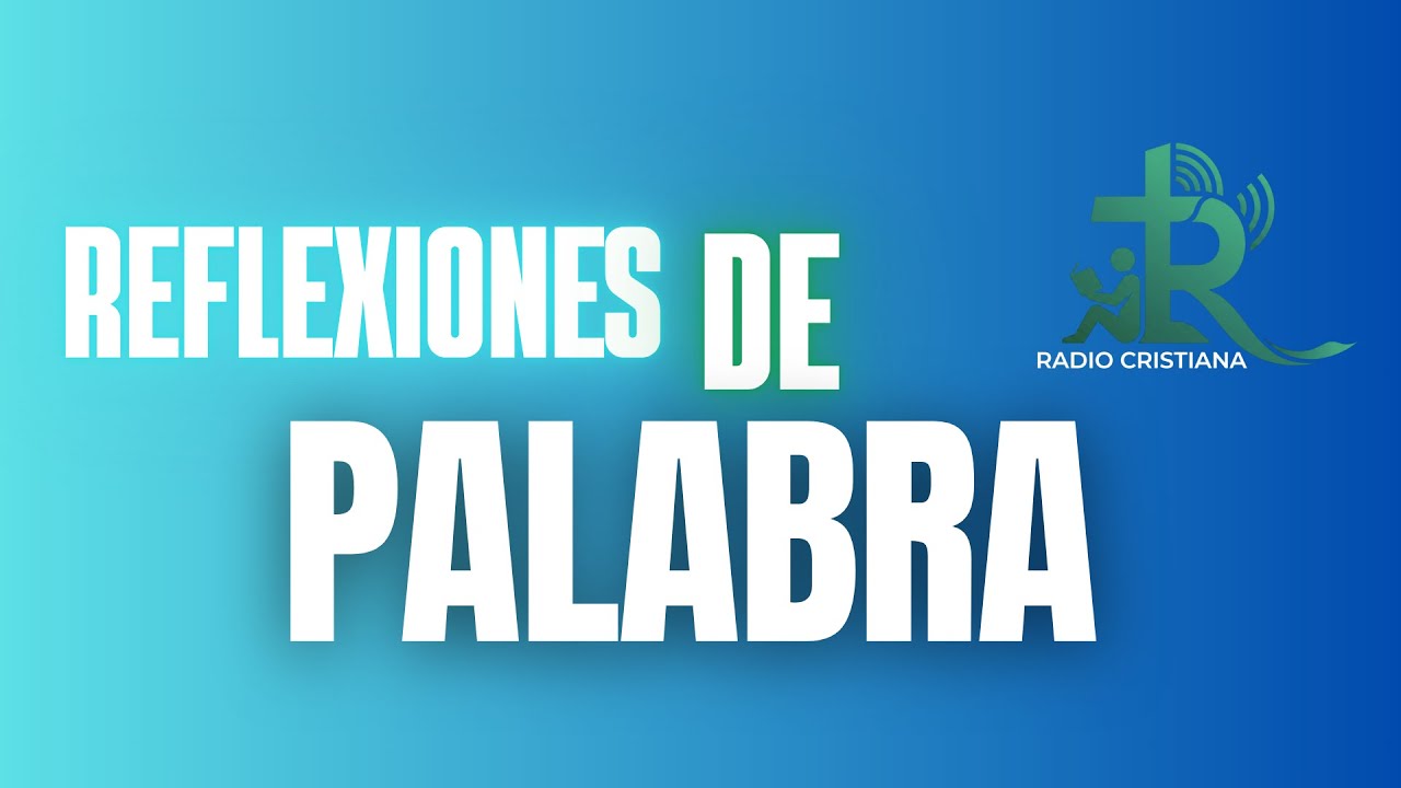 Reflexiones de la Palabra