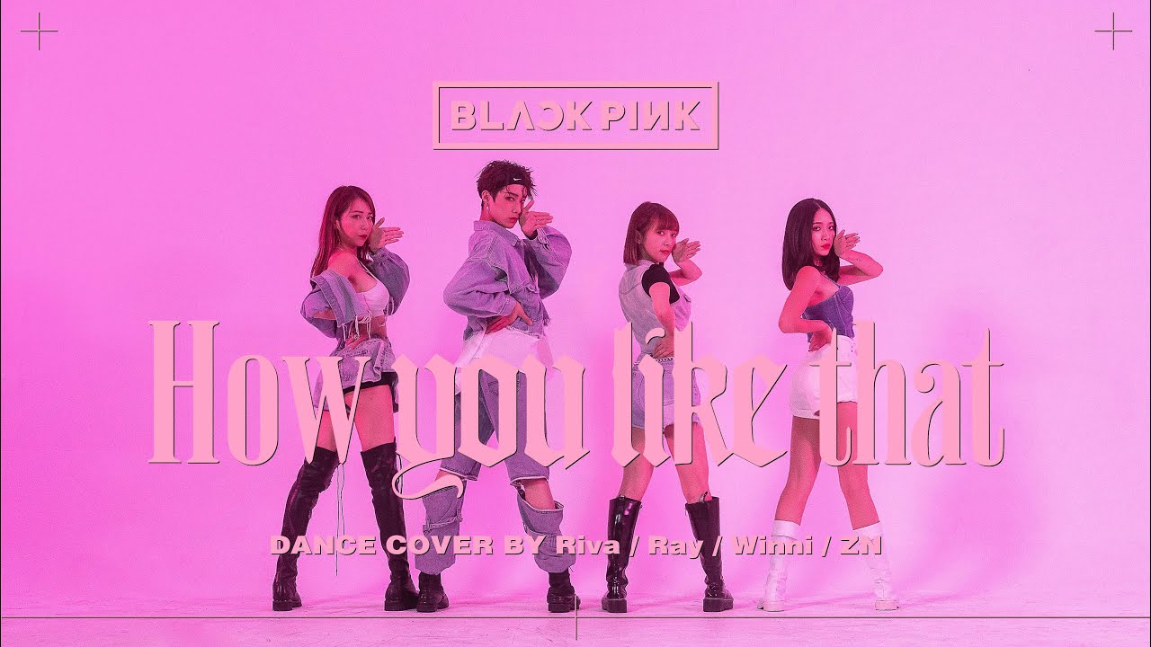 [KPOP Dance cover] 還原度100% BLACKPINK - 'How You Like That' Dance cover by 柔蓁 冠叡 溫妮 梓梓 From Taiwan