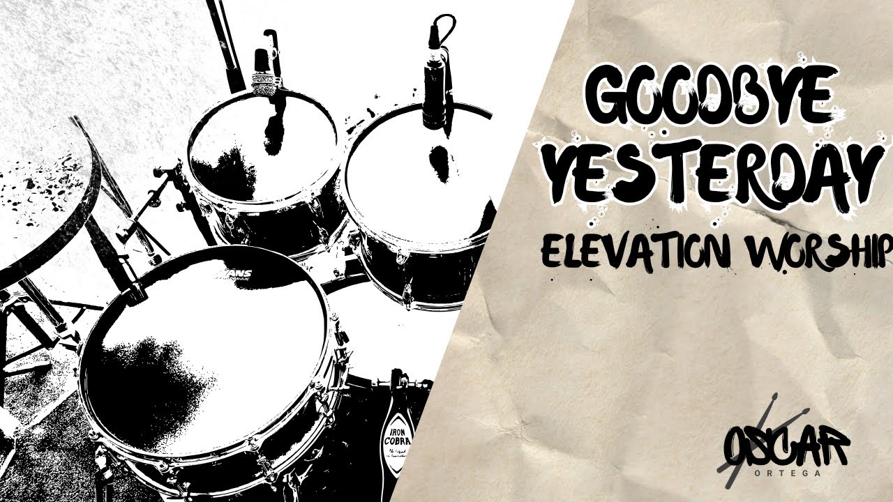 Goodbye Yesterday / Adiós al Ayer - Elevation Worship | DRUM COVER | Oscar Ortega