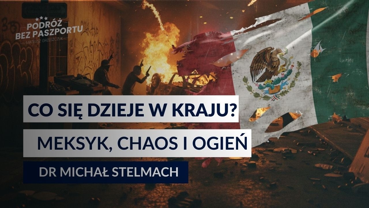 MEKSYK W OGNIU. Gangi mszczą El Mencho, chaos przed MŚ 2026 | dr Michał Stelmach