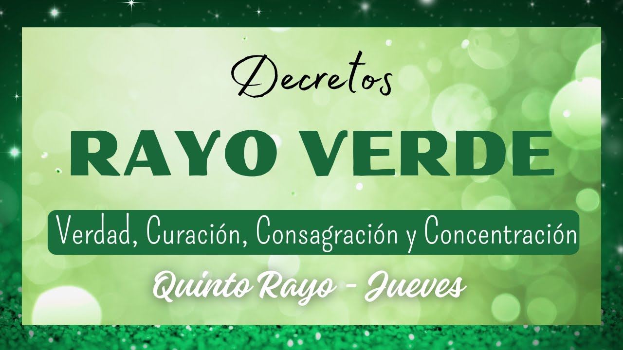 Decretos RAYO VERDE  Meditación Jueves 💚 Verdad, Curación, Consagración y Concentración 💚Quinto Rayo