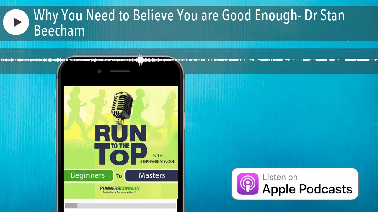 Why You Need to Believe You are Good Enough- Dr Stan Beecham