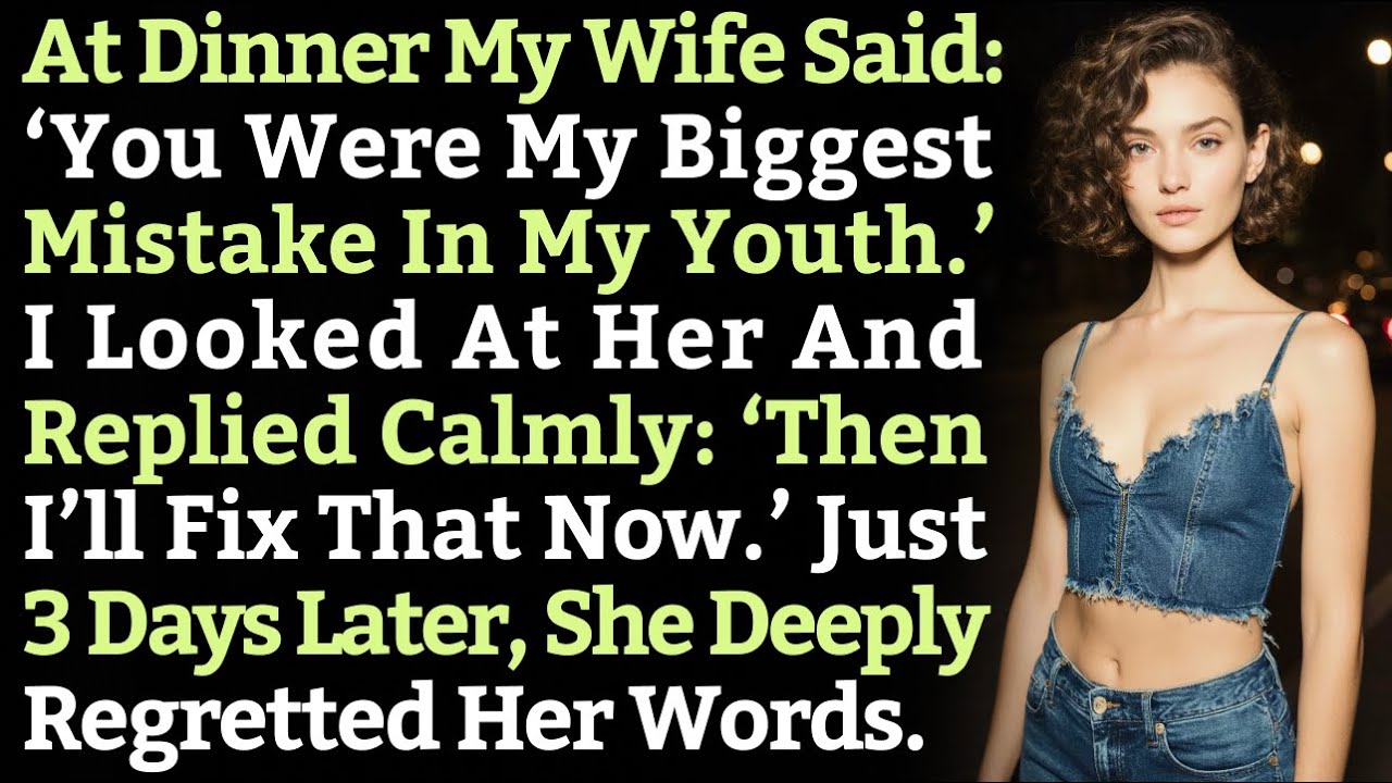 At Dinner My Wife Said: ‘You Were My Biggest Mistake In My Youth.’ I Looked At Her And Replied…