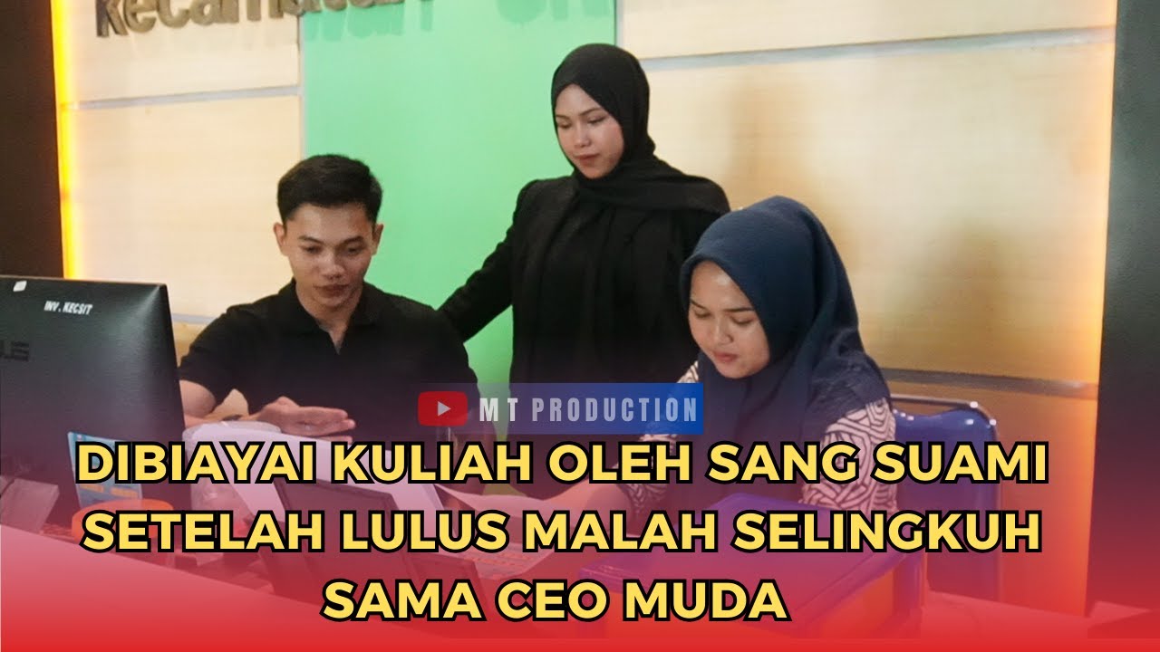 DIBIAYAI KULIAH OLEH SANG SUAMI SETELAH LULUS MALAH SELINGKUH DENGAN CEO