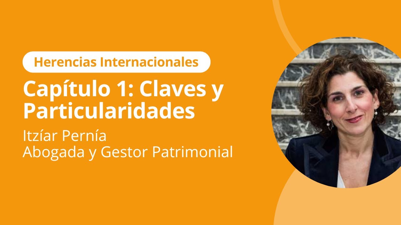 Herencias Internacionales | Capítulo 1: Claves y Particularidades