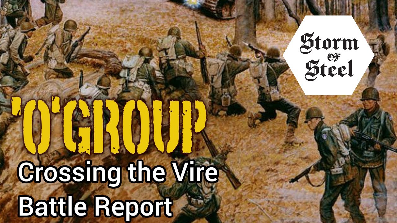 Crossing the Vire 'O' Group Battle Report | Storm of Steel Wargaming