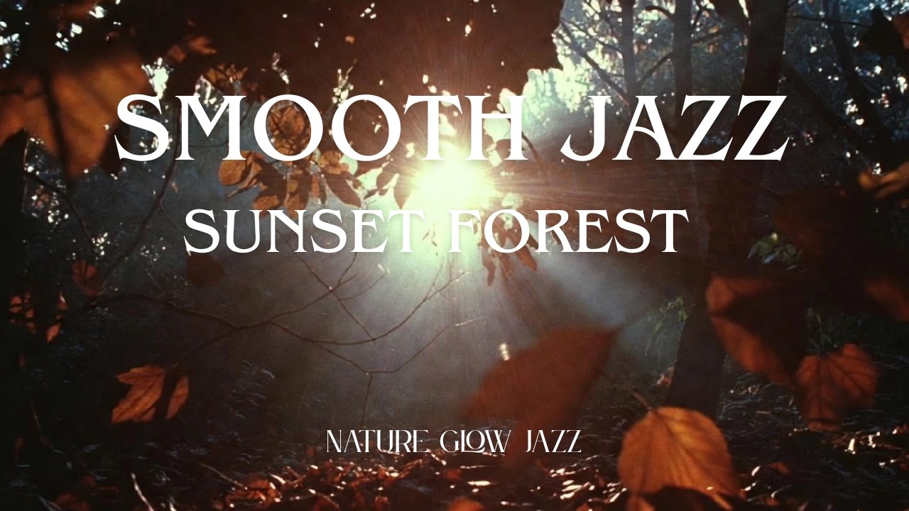 Sunset Forest Jazz – Smooth Instrumental Jazz for Relaxing & Nature Vibes