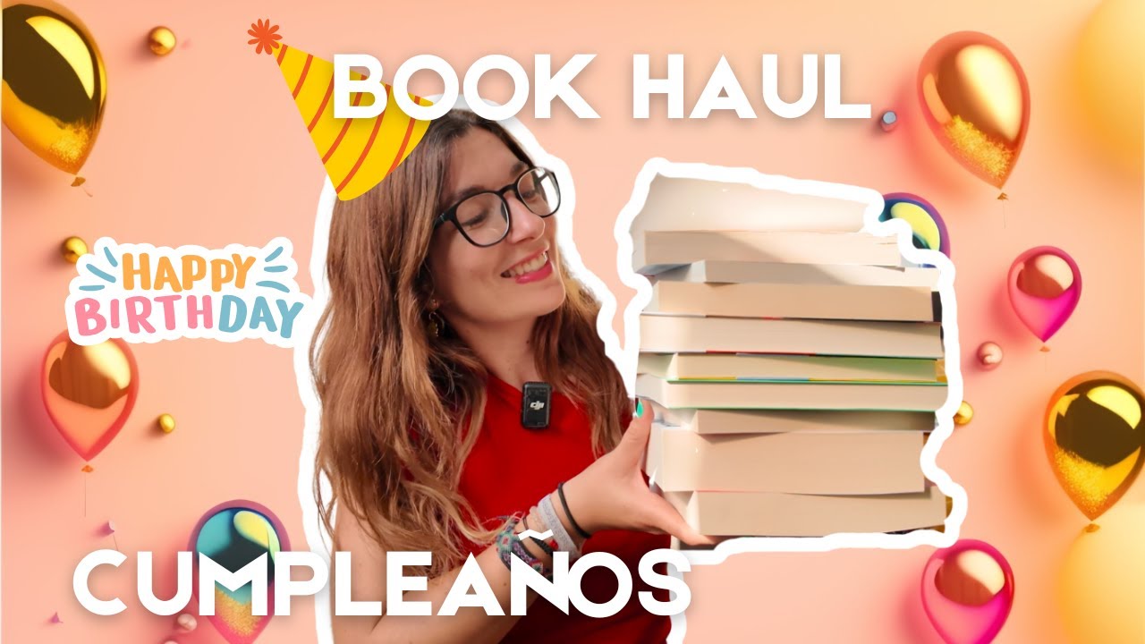 BOOK HAUL 📚📖🎉 Mis regalos de cumpleaños