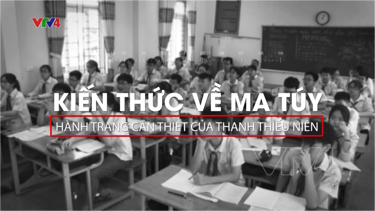 Kiến thức về ma túy - Hành trang cần thiết của thanh thiếu niên| VTV4