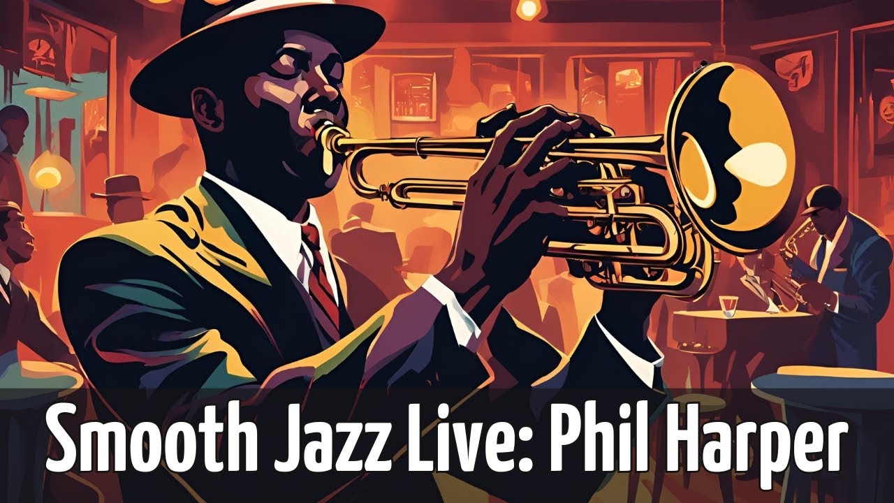 Smooth Jazz Live: Phil Harper [Trumpet Jazz, Instrumental Jazz, Vintage Jazz]