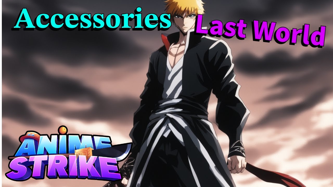 Last World & Sick Accessories in Anime Strike!