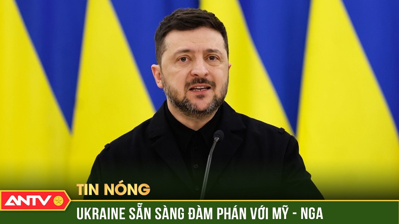 Ukraine sẵn sàng đàm phán với Mỹ và Nga về tiến trình hòa bình | ANTV