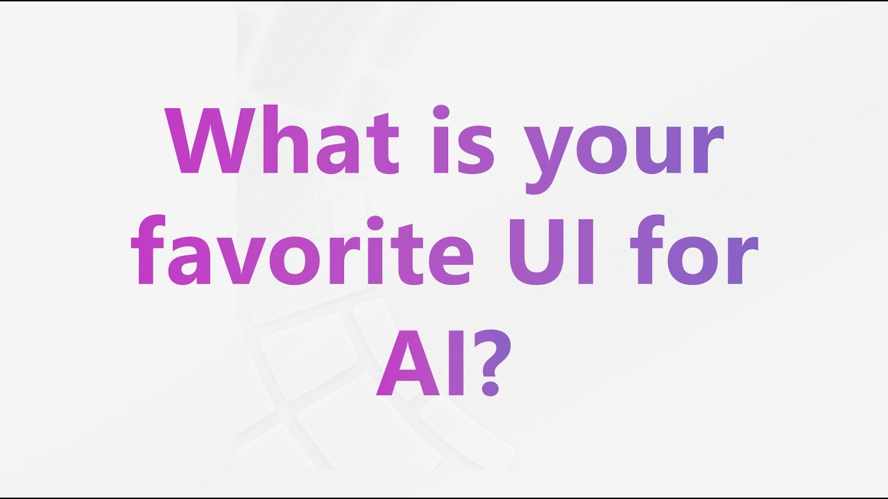 What is your favorite UI for AI?
