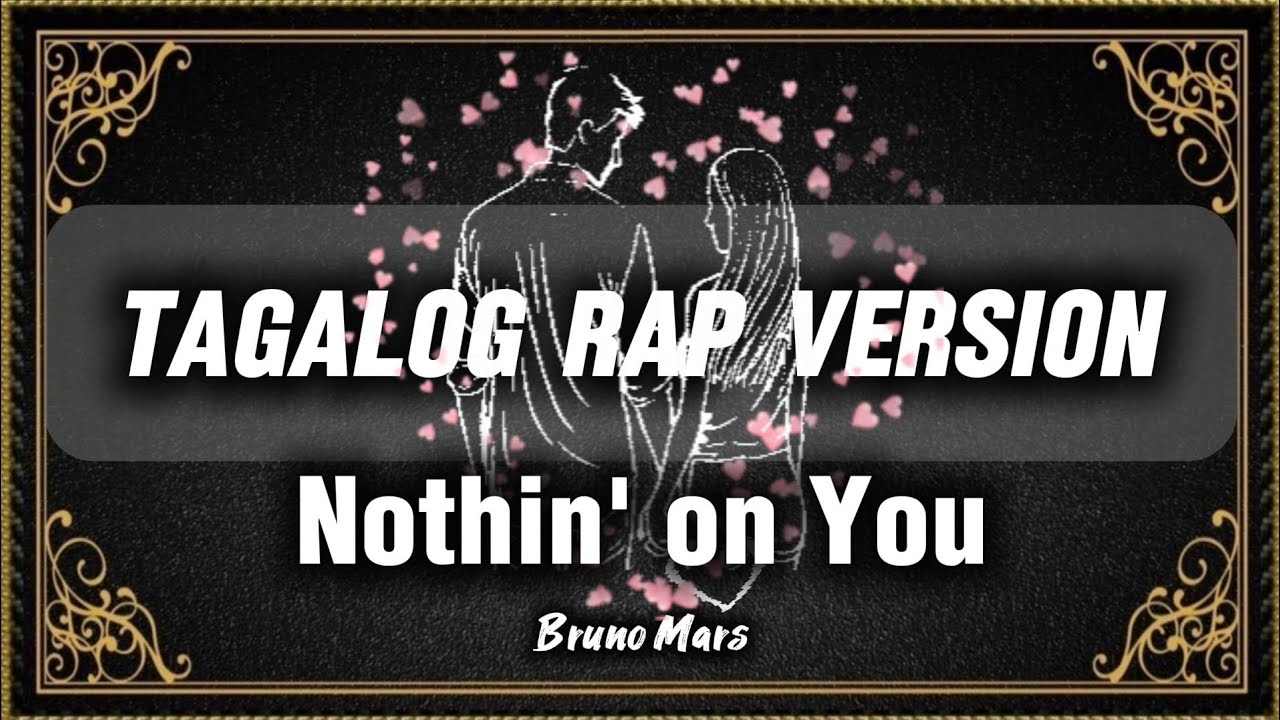 Nothin' on You (Bruno Mars) Tagalog Rap Version