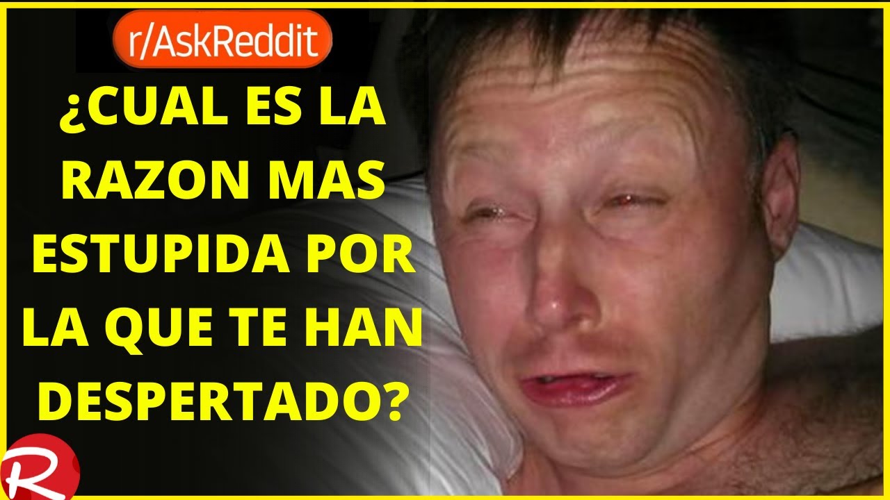 ¿Cuál es la razón mas estúpida por la que te han despertado? Reddit español, historias de Reddit.