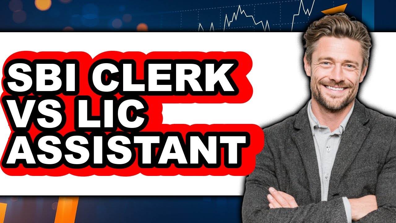 SBI Clerk vs LIC Assistant - 2025 Comparison
