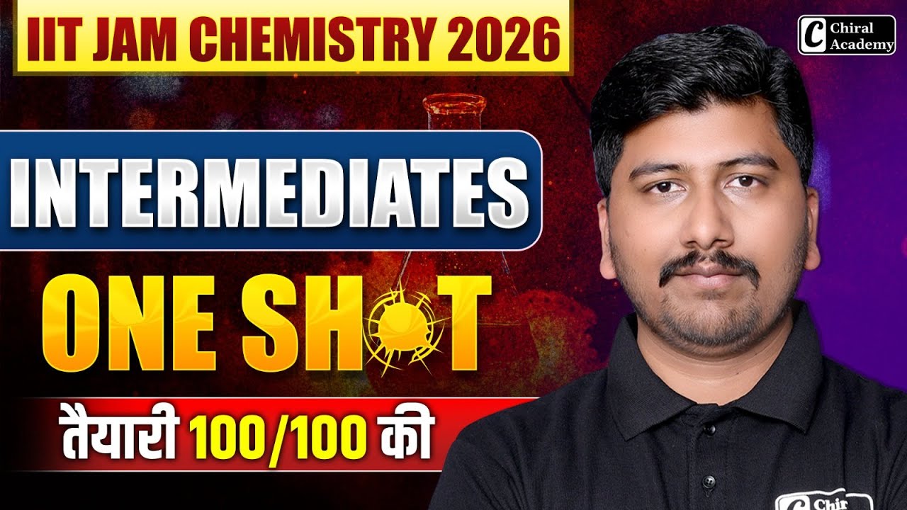 IIT JAM Chemistry 2026 | One Shot Intermediates | Chiral Academy