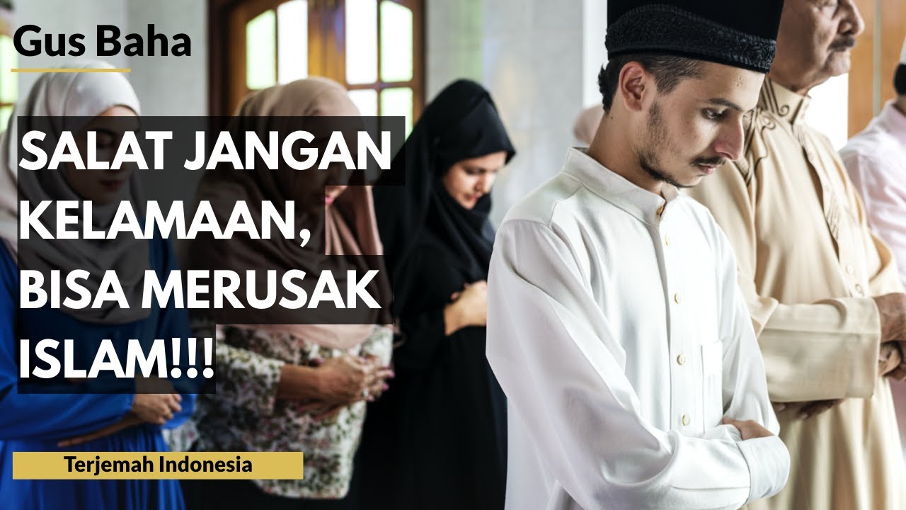 Gus Baha: Salat Jangan Kelamaan, Bisa Merusak Islam! | Terjemah Indonesia