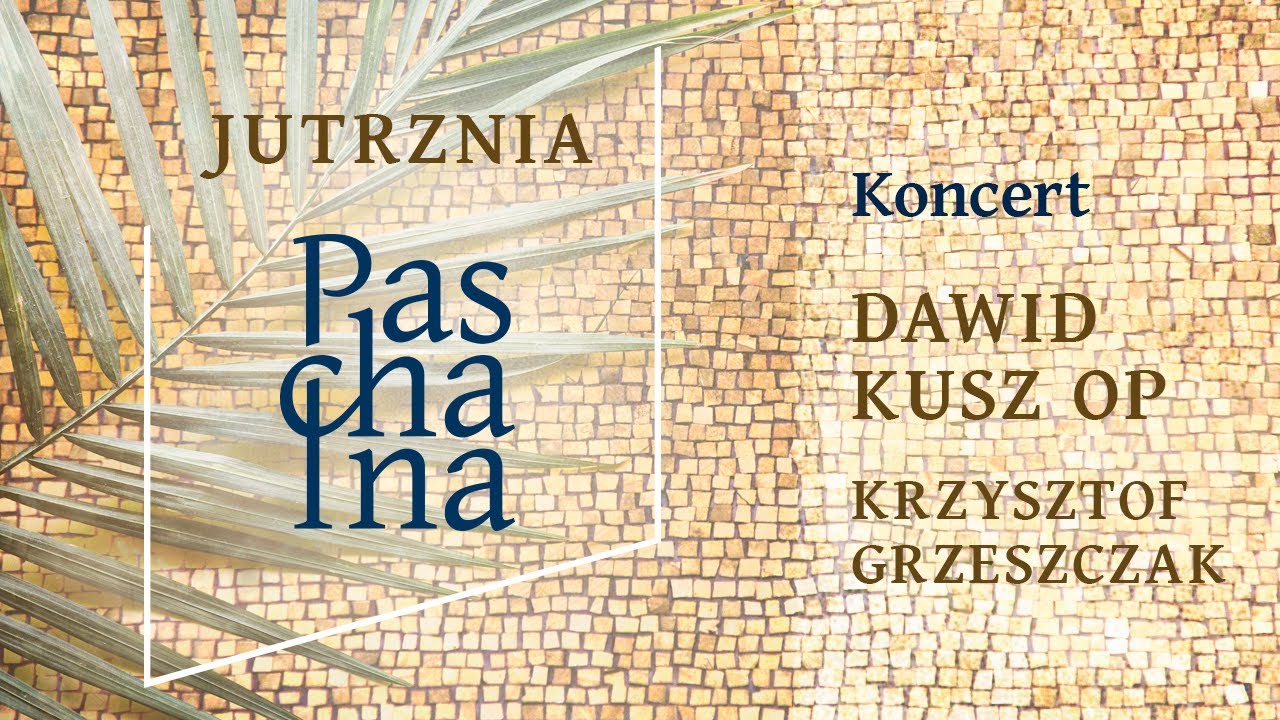 Jutrznia Paschalna – Dawid Kusz OP i Krzysztof Grzeszczak (cały koncert)