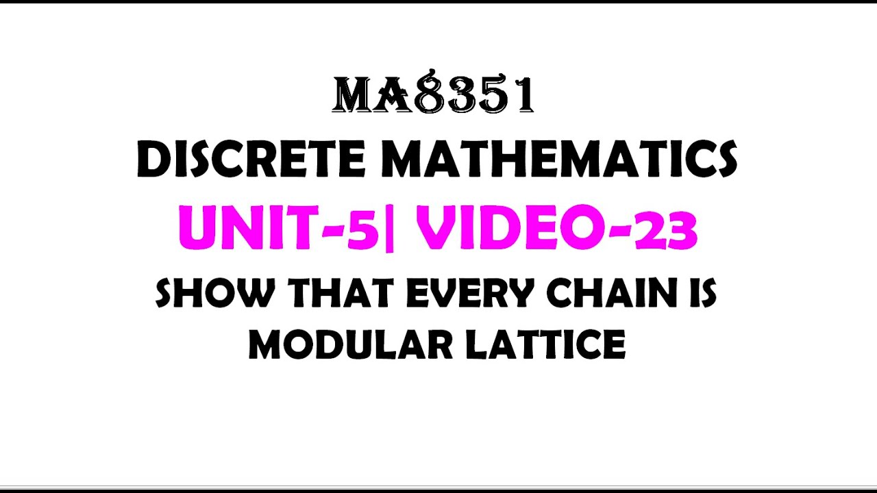 EVERY CHAIN IS MODULAR LATTICE , DISCRETE MATHEMATICS , UNIT-5, VIDEO-23