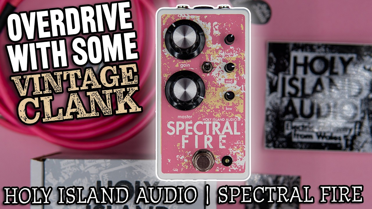 Overdrive with some CLANK! Holy Island Audio Spectral Fire - Deep Dive, Demo and Review