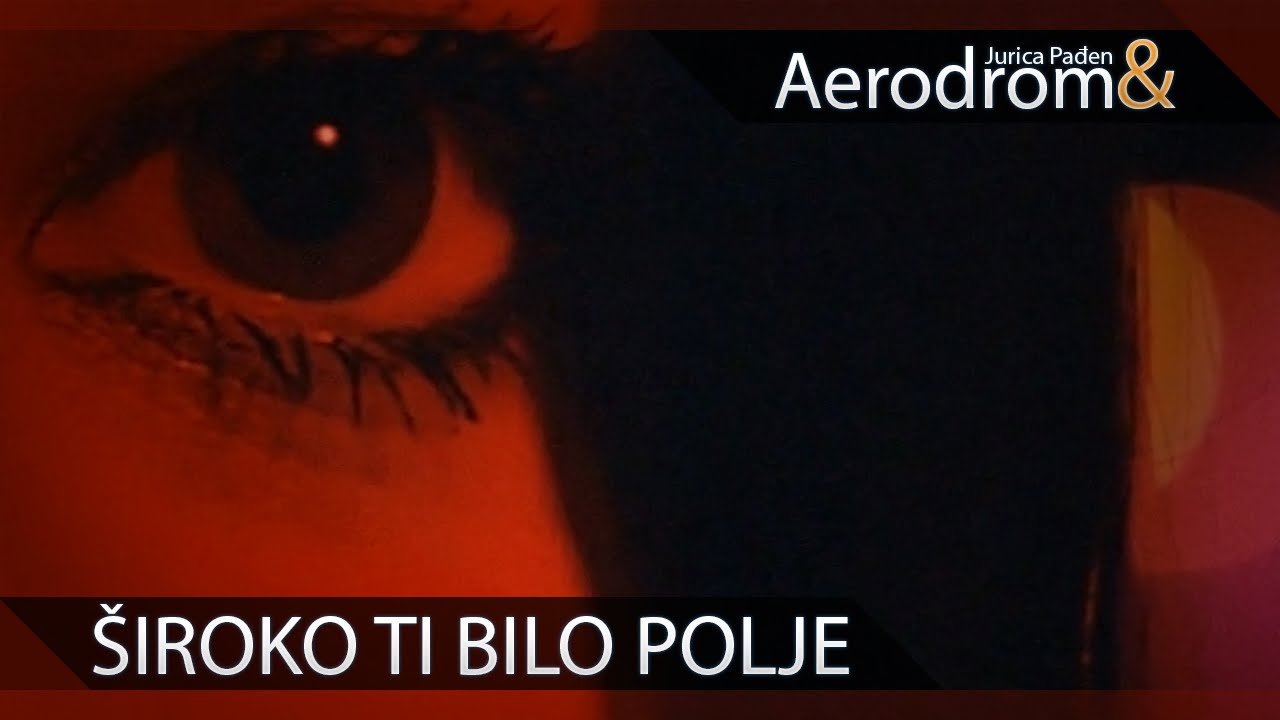 Jurica Pađen & Aerodrom - Široko ti bilo polje (Official Video)