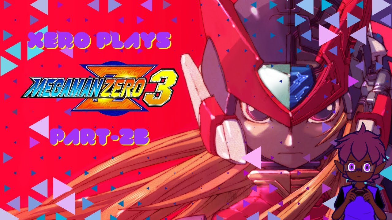 Xero Plays: Megaman Zero 3 - Part 2B