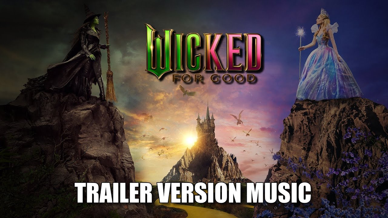WICKED FOR GOOD Trailer Music Version