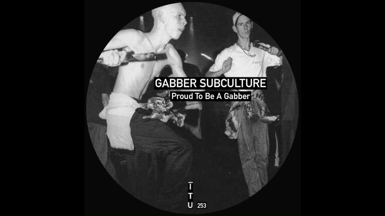 Gabber Subculture - Proud To Be A Gabber (Original Mix)
