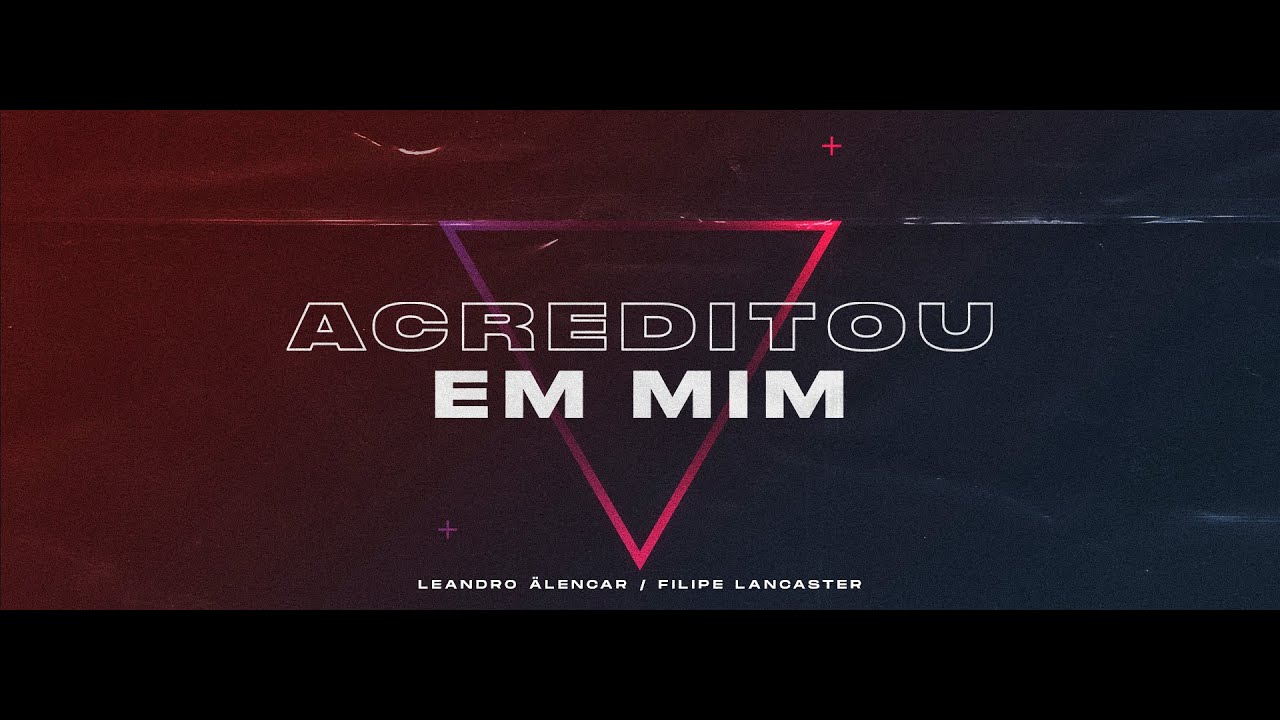 Leandro Älencar, Filipe Lancaster - Acreditou em mim (Lyric Video)