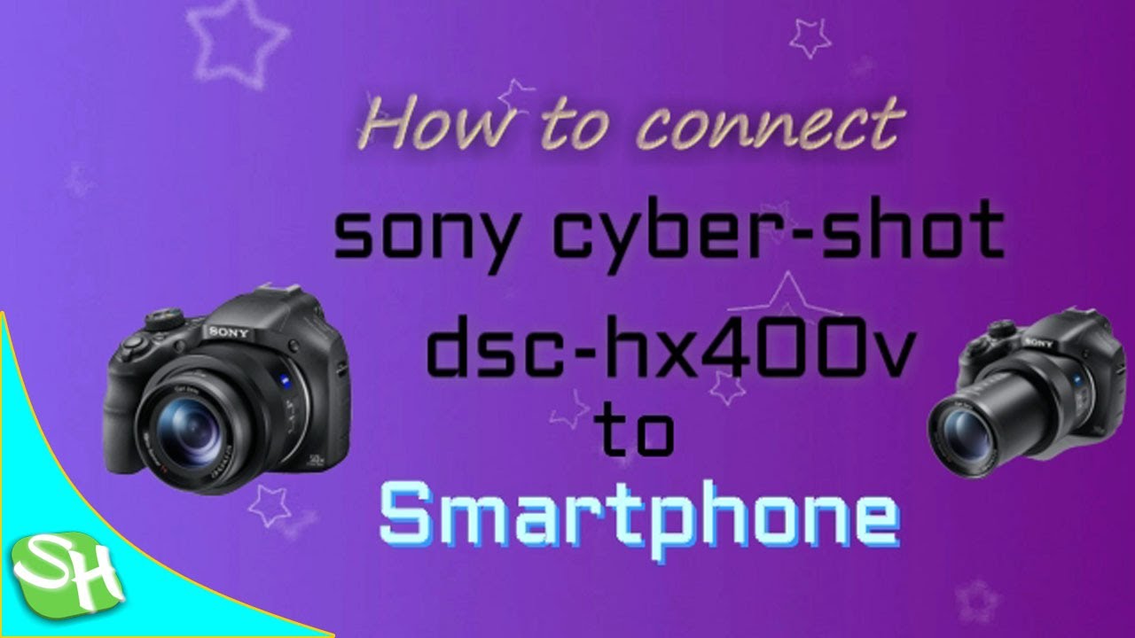 How to connect SONY Cyber-Shot DSC-HX400V to Smartphone | SH info | ⓈⒽ