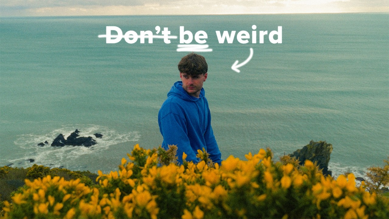 I was told not to be weird.