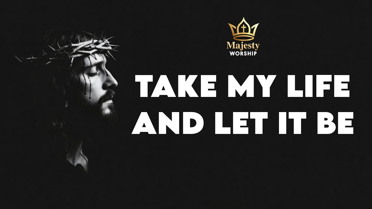 Take My Life And Let It Be - Majesty Worship (Official Lyric Video) | Powerful Worship