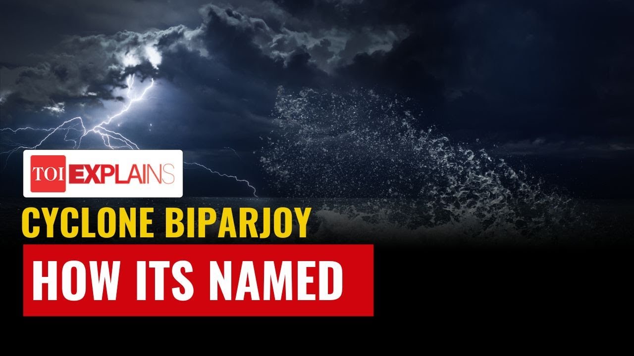 Cyclone Biparjoy: How Cyclones Get Their Names, Here's yourGuide to today's Cyclone and Other Storms