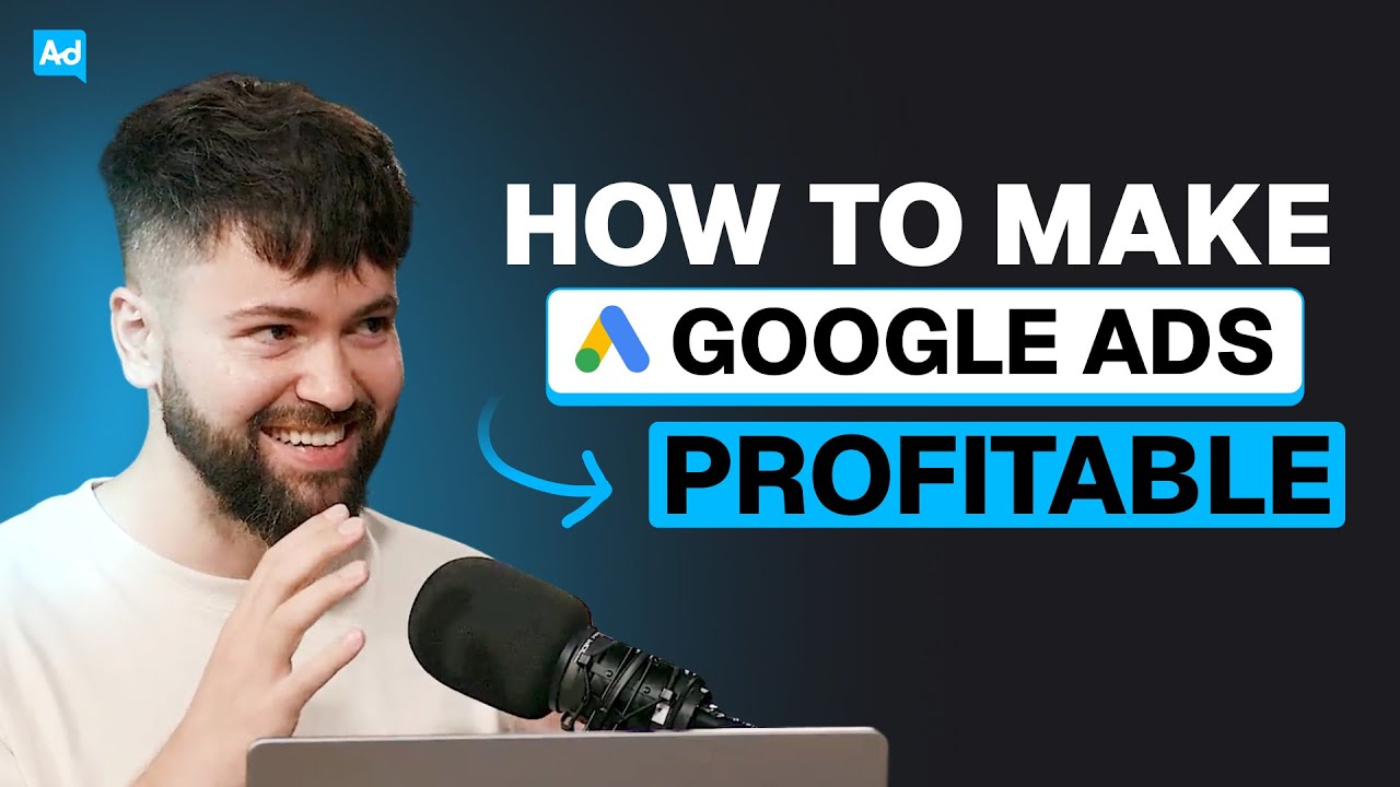 How to Actually Make Google Ads PROFITABLE