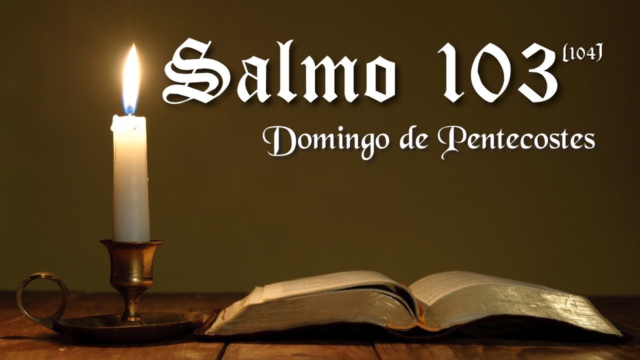 Salmo 103(104) | Enviai o vosso Espírito, Senhor, e da terra toda a face renovai!