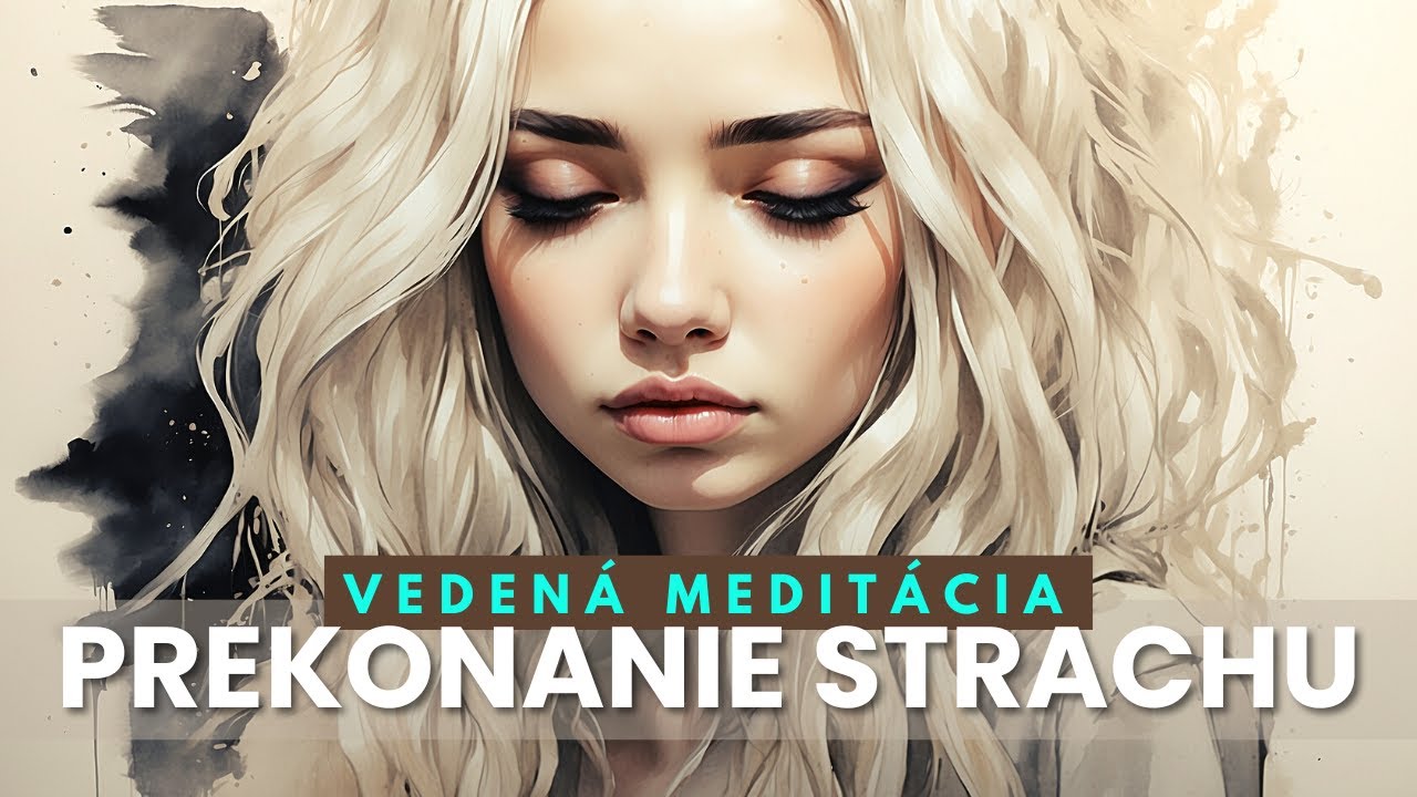 VEDEN&Aacute; MEDIT&Aacute;CIA NA PREKONANIE STRACHU 11 min&uacute;t💜