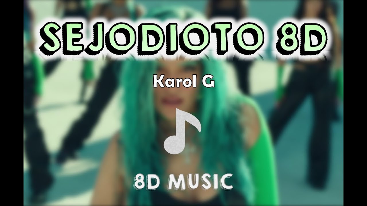 AUDIO 8D | SEJODIOTO | KAROL G *cantará al lado tuyo *solo con auriculares*